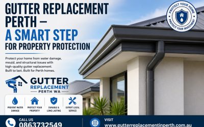 Gutter Replacement Perth – A Smart Step for Property Protection
